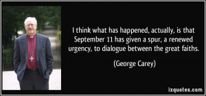 ... renewed urgency, to dialogue between the great faiths. - George Carey