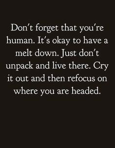 It's ok to have a melt down... Just don't unpack and live there. Well ...