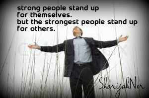 people stand up for themselves but the strongest people stand up ...