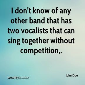 John Doe - I don't know of any other band that has two vocalists that ...