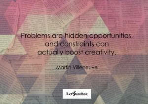 ... hidden opportunities, and constraints can actually boost creativity