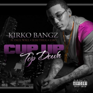 New Music: Kirko Bangz Feat. Z-Ro, Slim Thug & Paul Wall “Cup Up Top ...