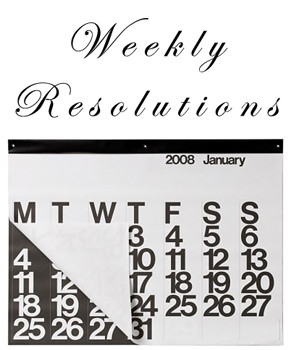 Monday! Time to weigh in on your weekly resolutions! How did you do ...