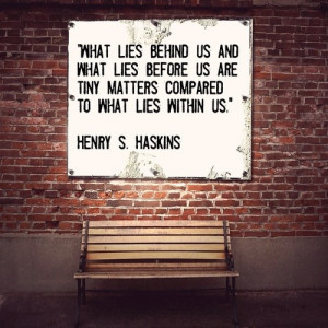 ... lies within us.” Henry S. Haskins #quotes #qotd #qod #inspiration