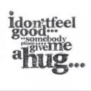 Just Need a Hug Quotes