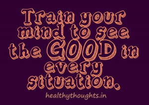 motivationa-inspirational-quotes-train your mind to see the good in ...