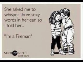Every. Single. Time. Lol gosh how I love me some fire fighters!!!! Lol