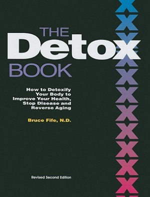 The Detox Book: How to Detoxify Your Body to Improve Your Health, Stop ...