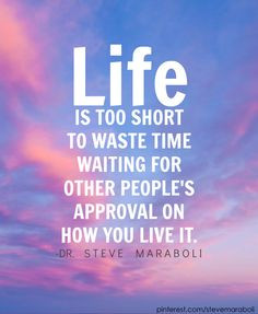 life is too short... #quote Steve Maraboli