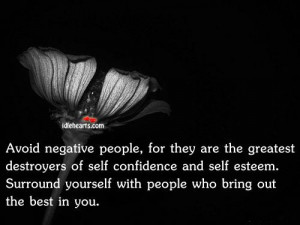 ... of self confidence and self esteem surround yourself with people who