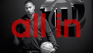 ... Basketball Presents The Return of Derrick Rose Episode 6 - ALL IN