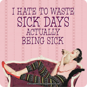 Details about NEW I HATE TO WASTE SICK DAYS BEING SICK COASTER RETRO ...