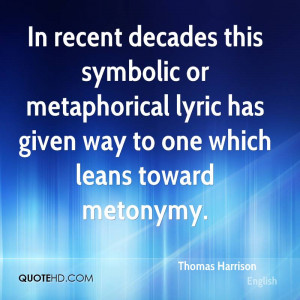 In recent decades this symbolic or metaphorical lyric has given way to ...