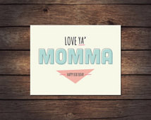 Love Ya' Momma Birthday Card (P rintable - Instant Download) ...