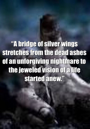 Beautiful quote. “A bridge of silver wings stretches from the dead ...