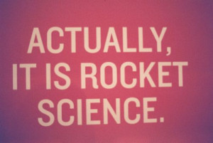 ... rocket scientist.
