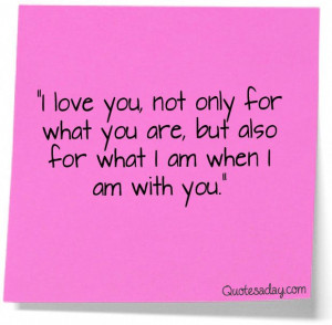 Love You For What I Am When I Am With You!