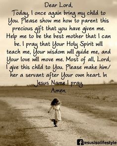 ... me. Help me to be the best mother that I can be. In Jesus name I pray