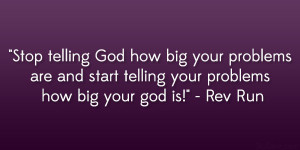 telling God how big your problems are and start telling your problems ...