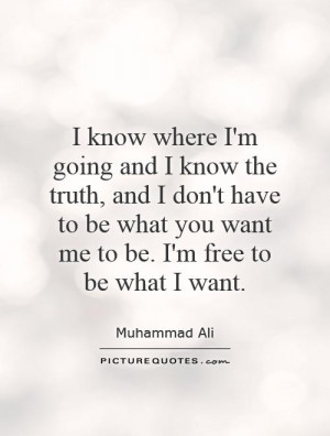 ... what you want me to be. I'm free to be what I want. Picture Quote #1