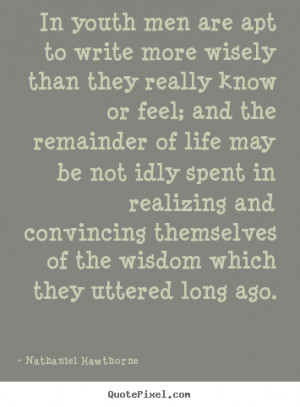 nathaniel hawthorne more life quotes inspirational quotes love quotes