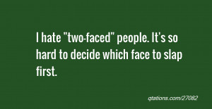 Two Faced Quotes I hate 