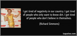get tired of negativity in our country. I get tired of people who ...