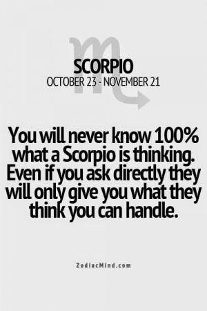 Scorpio thoughts. You will never know.