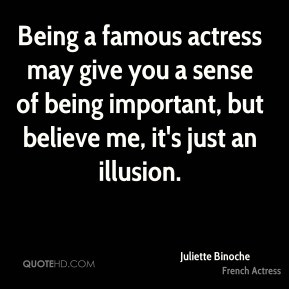 Being a famous actress may give you a sense of being important, but ...