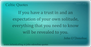 John O'Donohue If you have a trust in and an expectation of your own ...