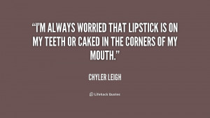 always worried that lipstick is on my teeth or caked in the ...