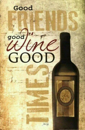 Good friends... good wine