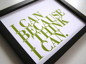 can because I think I can.