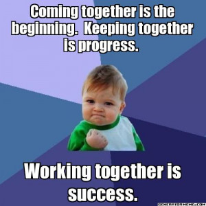 ... , Keeping Together Is Progress. Working Together Is Success