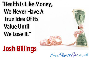 Health Is Like Money, We Never Have A True Idea Of Its Value Until We ...