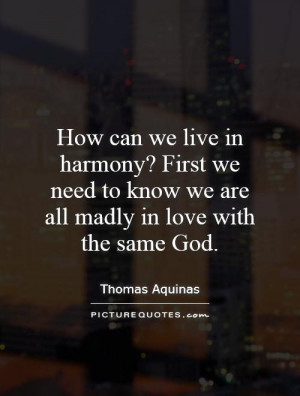 ... to know we are all madly in love with the same God. Picture Quote #1