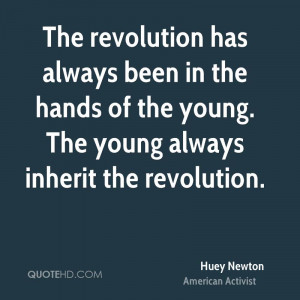 The revolution has always been in the hands of the young. The young ...
