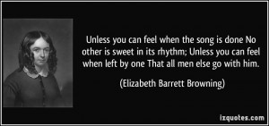 Unless you can feel when the song is done No other is sweet in its ...