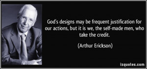 God's designs may be frequent justification for our actions, but it is ...