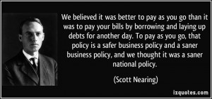 quote-we-believed-it-was-better-to-pay-as-you-go-than-it-was-to-pay ...