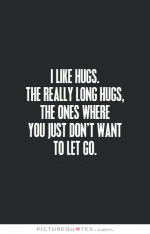 ... -long-hugs-the-ones-where-you-just-dont-want-to-let-go-quote-1.jpg