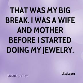 That was my big break. I was a wife and mother before I started doing ...