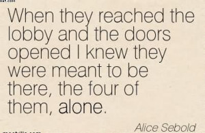 ... They Were Meant To Be There, The Four Of Them, Alone. - Alice Sebold