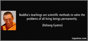 Buddha's teachings are scientific methods to solve the problems of all ...