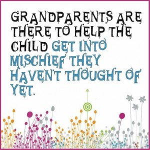 Grandparents Are There To Help The Child Get Into Mischief They Haven ...