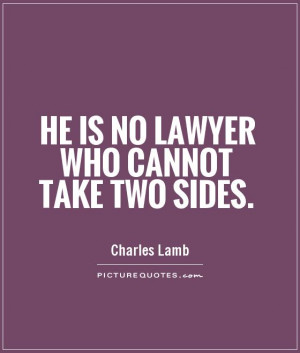 He is no lawyer who cannot take two sides Picture Quote #1