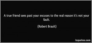 quote-a-true-friend-sees-past-your-excuses-to-the-real-reason-it-s-not ...