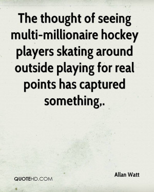 The thought of seeing multi-millionaire hockey players skating around ...