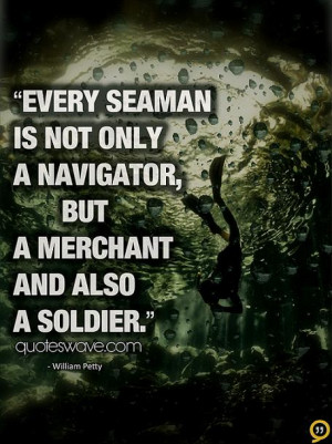 ... seaman is not only a navigator, but a merchant and also a soldier