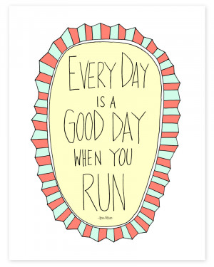 ... prints / letters + words / every day is a good day – running quote